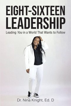 Eight-Sixteen Leadership (eBook, ePUB) - Ed. D, Nina Knight