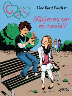 C de Clara 2: ¿Quieres ser mi novia? (eBook, ePUB) - Knudsen, Line Kyed