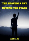 The Heavenly Sky: Beyond the Stars (eBook, ePUB)