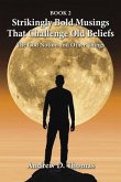 Strikingly Bold Musings That Challenge Old Beliefs (eBook, ePUB) Strikingly Bold Musings That Challenge Old Beliefs (eBook, ePUB)