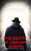The Death Of Graham Adams: A Bettie Private Eye Mystery Novella (The Bettie English Private Eye Mysteries, #10) (eBook, ePUB) The Death Of Graham Adams: A Bettie Private Eye Mystery Novella (The Bettie English Private Eye Mysteries, #10) (eBook, ePUB)