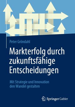 Markterfolg durch zukunftsfähige Entscheidungen (eBook, PDF) - Gröndahl, Peter