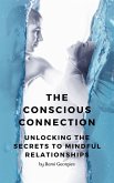 The Conscious Connection: Unlocking the Secrets to Mindful Relationships (eBook, ePUB)