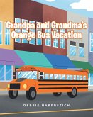 Grandpa and GrandmaaEUR(tm)s Orange Bus Vacation (eBook, ePUB)