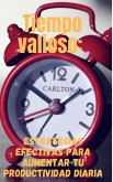 Tiempo valioso: Estrategias efectivas para aumentar tu productividad diaria (eBook, ePUB)