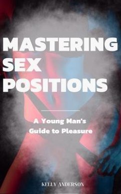 Mastering Sex Positions (eBook, ePUB)