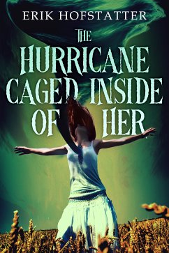 The Hurricane Caged Inside of Her (eBook, ePUB) - Hofstatter, Erik