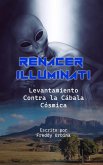 RENACER ILLUMINATI: Levantamiento Contra la Cábala Cósmica (eBook, ePUB)