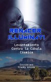 RENACER ILLUMINATI: Levantamiento Contra la Cábala Cósmica (eBook, ePUB) RENACER ILLUMINATI: Levantamiento Contra la Cábala Cósmica (eBook, ePUB)