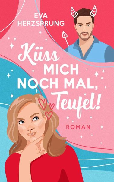 Küss mich noch mal, Teufel! (eBook, ePUB) Küss mich noch mal, Teufel! (eBook, ePUB)