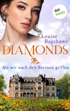 Diamonds – Als wir nach den Sternen griffen (eBook, ePUB) - Bagshawe, Louise