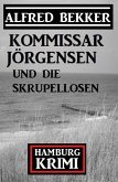 Kommissar Jörgensen und die Skrupellosen: Hamburg Krimi (eBook, ePUB)