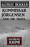 Kommissar Jörgensen und die Mafia: Hamburg Krimi (eBook, ePUB)