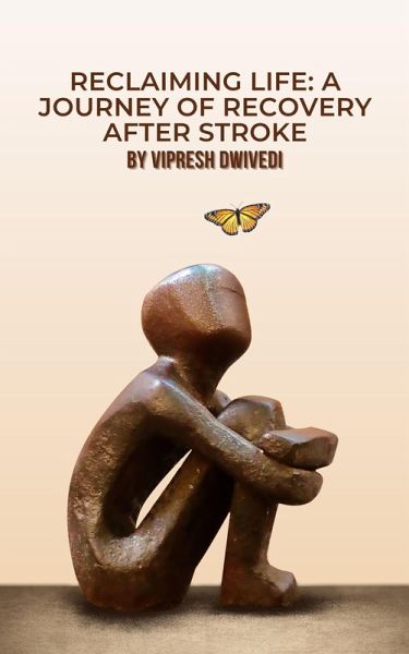 Reclaiming Life: A Journey of Recovery After Stroke (eBook, ePUB) Reclaiming Life: A Journey of Recovery After Stroke (eBook, ePUB)