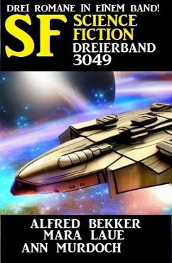 Science Fiction Dreierband 3049 (eBook, ePUB) - Bekker, Alfred; Laue, Mara; Murdoch, Ann