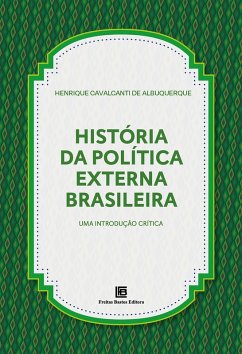 História da Política Externa Brasileira (eBook, ePUB) - Albuquerque, Henrique Cavalcanti de