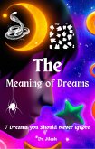 The Meaning of Dreams: 7 Dreams you Should Never Ignore (Self Help) (eBook, ePUB)