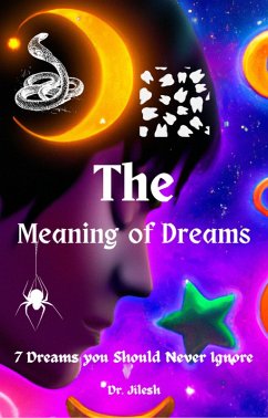 The Meaning of Dreams: 7 Dreams you Should Never Ignore (Self Help) (eBook, ePUB) - Jilesh