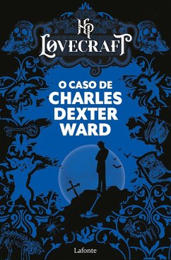 O Caso de Charles Dexter Ward (eBook, ePUB) - Lovecraft, H. P.