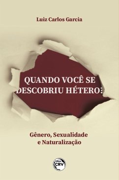 QUANDO VOCÊ SE DESCOBRIU HÉTERO? (eBook, ePUB) - Garcia, Luiz Carlos