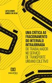 Uma crítica ao fracionamento do intervalo intrajornada do trabalhador no serviço de transporte urbano coletivo (eBook, ePUB)