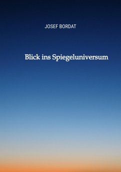 Blick ins Spiegeluniversum (eBook, ePUB) - Bordat, Josef