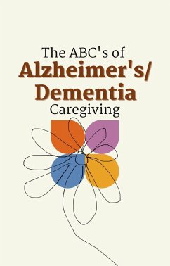 The ABC's of Alzheimer's/Dementia Caregiving (eBook, ePUB) - Dalmont, Carmen