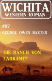 Die Ranch von Larramee: Wichita Western Roman 87 (eBook, ePUB)