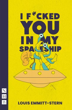 I Fucked You in My Spaceship (NHB Modern Plays) (eBook, ePUB) - Emmitt-Stern, Louis