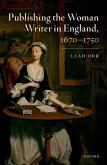 Publishing the Woman Writer in England, 1670-1750 (eBook, PDF)