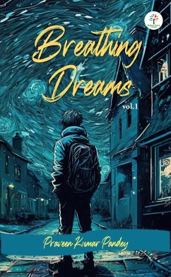 Breathing Dreams (Real Life Stories, #1) (eBook, ePUB) - Pandey, Praveen Kumar
