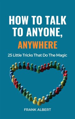 Cover How To Talk To Anyone, Anywhere: 25 Little Tricks That Do The Magic (eBook, ePUB)
