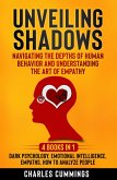Unveiling Shadows: Navigating the Depths of Human Behavior and Understanding the Art of Empathy - 4 Books in 1: Dark Psychology, Emotional Intelligence, Empaths, How to Analyze People (eBook, ePUB)