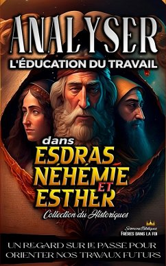 Analyser L'éducation du Travail dans Esdras, Néhémie et Esther (L'éducation au Travail dans la Bible, #9) (eBook, ePUB) - Bibliques, Sermons