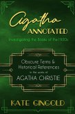 Agatha Annotated: Investigating the Books of the 1920s: Obscure Terms & Historical References in the Works of Agatha Christie (eBook, ePUB)