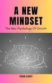 A New Mindset: The New Psychology Of Growth (eBook, ePUB)