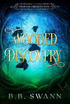 Wooded Discovery (Spellbound Chronicles, #1) (eBook, ePUB) - Swann, Bb