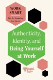 Authenticity, Identity, and Being Yourself at Work (HBR Work Smart Series) (eBook, ePUB)