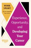Experience, Opportunity, and Developing Your Career (HBR Work Smart Series) (eBook, ePUB)