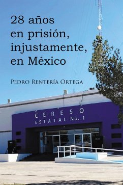 28 años en prisión, injustamente, en México (eBook, ePUB)