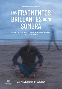 Los fragmentos brillantes de mi sombra (eBook, ePUB) - Maggio Marino, Alejandro