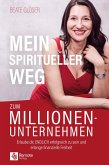 Mein spiritueller Weg zum Millionenunternehmen (eBook, ePUB) Mein spiritueller Weg zum Millionenunternehmen (eBook, ePUB)