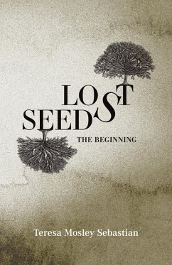 Lost Seeds: The Beginning (eBook, ePUB) - Sebastian, Teresa Mosley