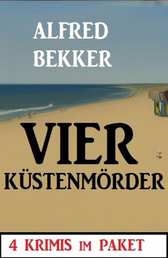 Vier Küstenmörder: 4 Krimis im Paket (eBook, ePUB) - Bekker, Alfred