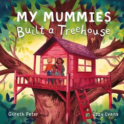 My Mummies Built a Treehouse (eBook, ePUB) - Peter, Gareth