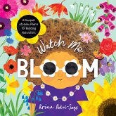 Watch Me Bloom (fixed-layout eBook, ePUB)