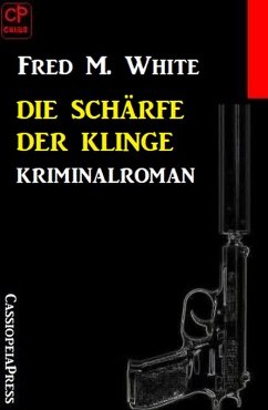 Die Schärfe der Klinge: Kriminalroman (eBook, ePUB) - White, Fred M.