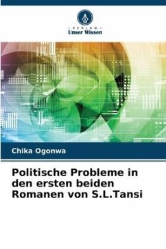 Politische Probleme in den ersten beiden Romanen von S.L.Tansi - Ogonwa, Chika