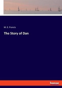 The Story of Dan - Francis, M. E.