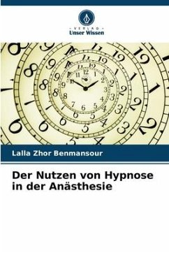Der Nutzen von Hypnose in der Anästhesie - Benmansour, Lalla Zhor